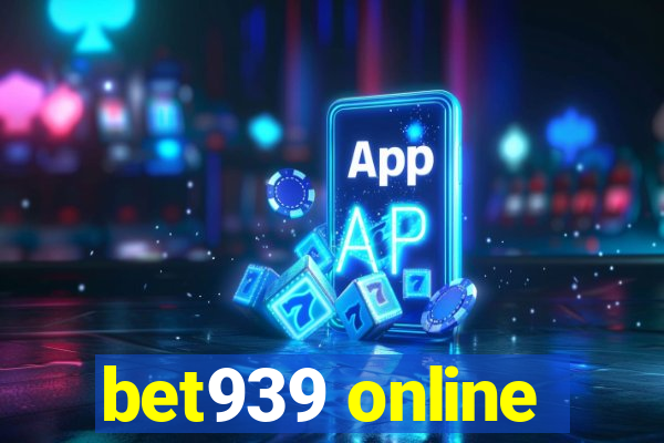 bet939 online